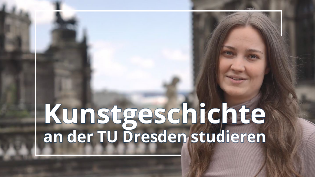 Thumbnail des Videos, eine junge Frau, im Hintergrund die Dresdner Altstadt. Text: 'Kunstgeschichte an der TU Dresden studieren'