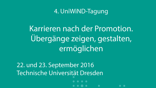 4. UniWiND-Tagung: Karrieren nach der Promotion. Übergänge zeigen, gestalten, ermöglichen