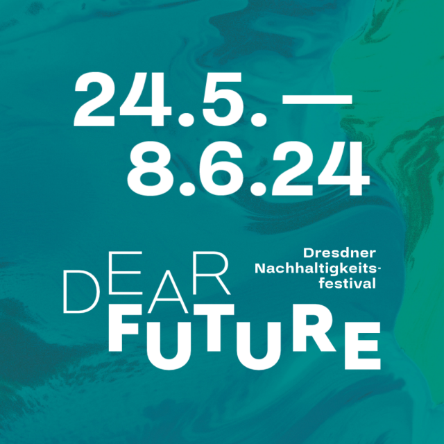 Poster. Turquoise and green background with wave structures. “24.5.-8.6.24”, “Dear Future”, “Dresden Sustainability Festival”