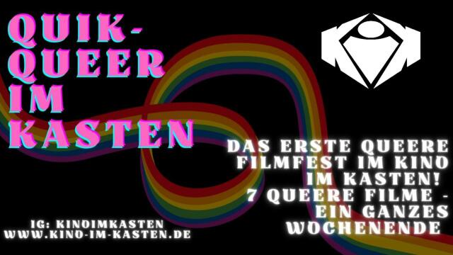 Poster zum Filmfest „QuiK – Queer im Kasten“: Das erste queere Filmfest im Kino im Kasten. 7 queere Filme – ein ganzes Wochenende. Weitere Infos auf Instagram (kinoimkasten) oder www.kino-im-kasten.de