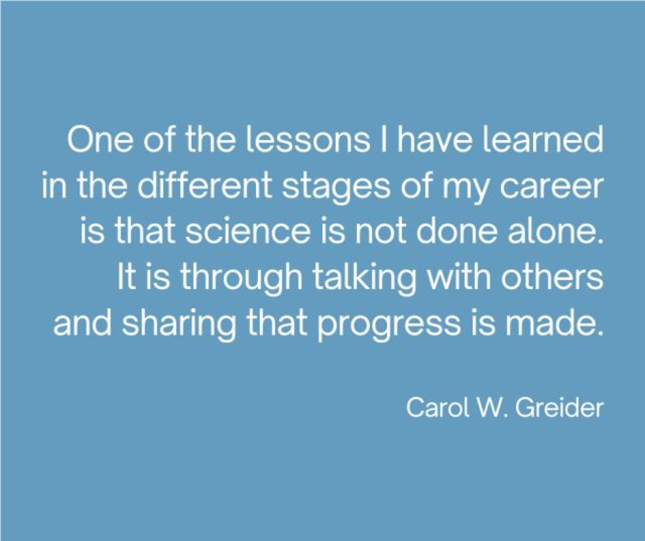Quote of Carol Greider on Teamwork in Science