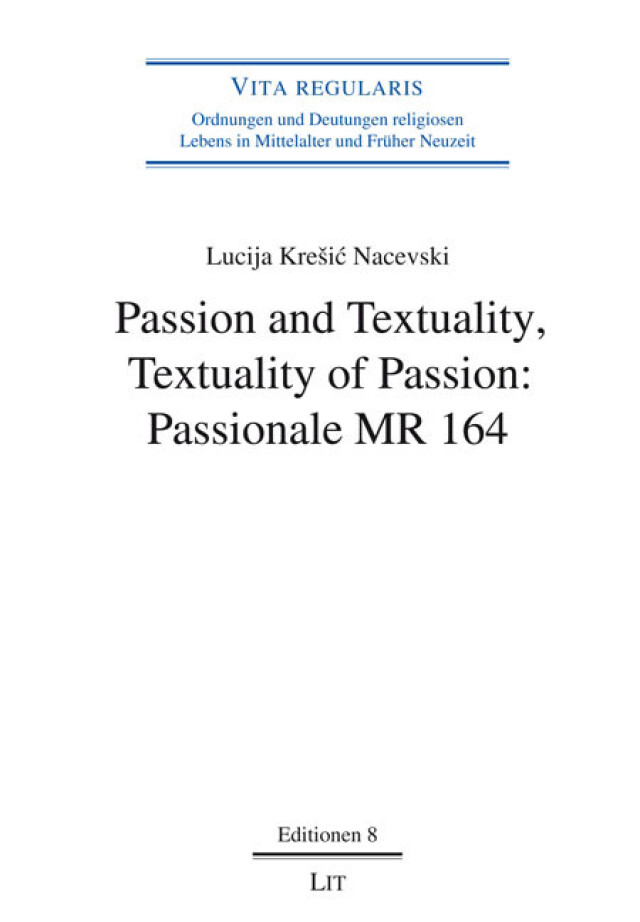 Book cover of 'Lucija Krešić Nacevski, Passion and Textuality, Textuality of Passion: Passionale MR 164'